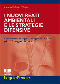 9788891613219 - I nuovi reati ambientali e le strategie difensive