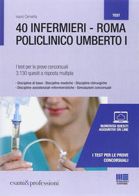 9788891617873 - 40 infermieri. Roma policlinico Umberto I. I test per le prove concorsuali