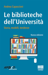 9788891625618 - Le biblioteche dell'università. Storie, modelli, tendenze