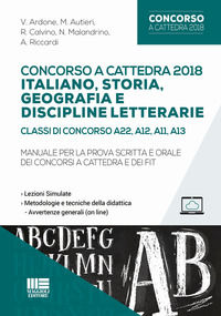 9788891628114 - Concorso a cattedra 2018. Italiano, storia, geografia e discipline letterarie. Classi di concorso A22, A12, A11, A13. Ma