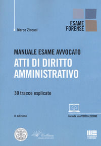 9788891636928 - Manuale esame avvocato. Atti di diritto amministrativo. 30 tracce esplicate