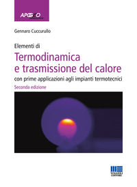 9788891645289 - Elementi di termodinamica e trasmissione del calore. Con prime applicazioni agli impianti termotecnici