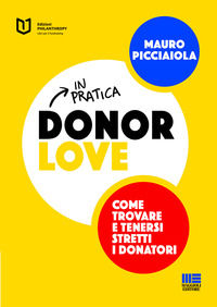 9788891649164 - Donor love in pratica. Come trovare e tenersi stretti i donatori
