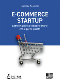 9788891651167 - E-commerce Startup. Come iniziare a vendere online con il piede giusto