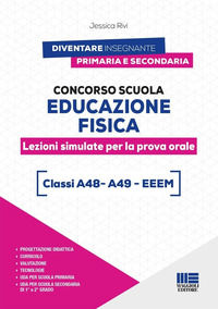 9788891666710 - Concorso scuola educazione fisica. Lezioni simulate per la prova orale. Classi A48 - A49 - EEEM