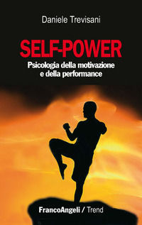 9788891705655 - Self-power. Psicologia della motivazione e della performance