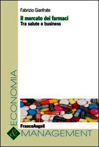 9788891707567 - Il mercato dei farmaci. Tra salute e business