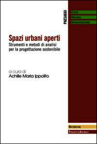 9788891707857 - Spazi urbani aperti. Strumenti e metodi di analisi per la progettazione sostenibile