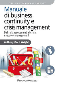 9788891708274 - Manuale di business continuity e crisis management. Dal risk assessment al crisis e recovery management