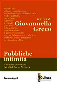 9788891709110 - Pubbliche intimità. L'affettivo quotidiano nei siti di social network