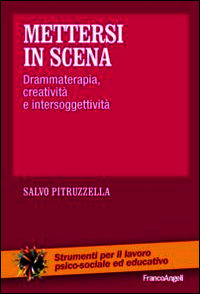 Mettersi in scena. Drammaterapia, creatività e intersoggettività