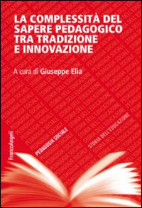 9788891713681 - La complessità del sapere pedagogico tra tradizione e innovazione