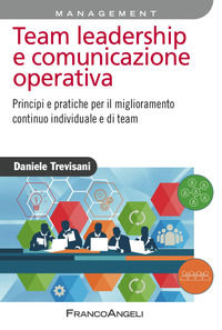 9788891740083 - Team leadership e comunicazione operativa. Principi e pratiche per il miglioramento continuo individuale e di team