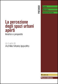 9788891741103 - La percezione degli spazi urbani aperti. Analisi e proposte