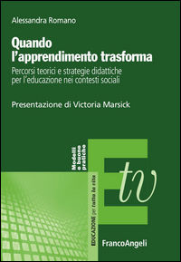 9788891741400 - Quando l'apprendimento trasforma. Percorsi teorici e strategie didattiche per l'educazione nei contesti sociali