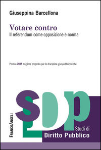9788891742247 - Votare contro. Il referendum come opposizione e norma