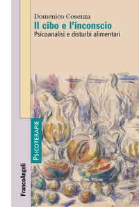9788891751249 - Il cibo e l'inconscio. Psicoanalisi e disturbi alimentari