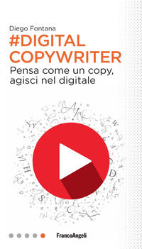 9788891751515 - Digital copywriter. Pensa come un copy, agisci nel digitale