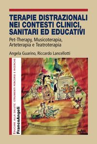 9788891752390 - Terapie distrazionali nei contesti clinici, sanitari ed educativi. Pet-therapy, musicoterapia, arteterapia e teatroterap