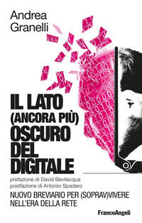 9788891760586 - Il lato (ancora più) oscuro del digitale. Nuovo breviario per (soprav)vivere nell'era della Rete