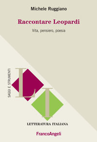 9788891771032 - Raccontare Leopardi. Vita, pensiero, poesia
