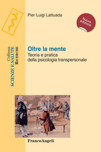 9788891771308 - Oltre la mente. Teoria e pratica della psicologia transpersonale
