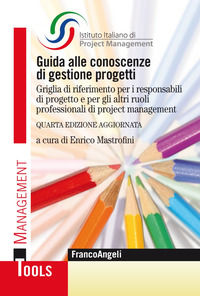 9788891771360 - Guida alle conoscenze di gestione progetti. Griglia di riferimento per i responsabili di progetto e per gli altri ruoli