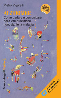 9788891771483 - Alzheimer. Come parlare e comunicare nella vita quotidiana nonostante la malattia