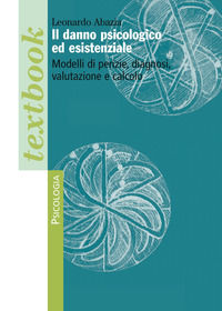 9788891778079 - Il danno psicologico ed esistenziale. Modelli di perizie, diagnosi, valutazione e calcolo