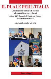 9788891779076 - Il duale per l'Italia. Contaminazione istituzionale e sociale alla base del lavoro per i giovani. Atti del 29° Seminario