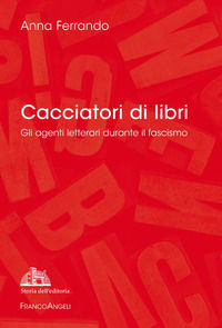 9788891779779 - Cacciatori di libri. Gli agenti letterari durante il fascismo