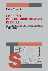 9788891780157 - I processi per collaborazionismo in Friuli. La Corte d'Assise straordinaria di Udine (1945-1947)