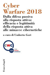 9788891788054 - Cyber Warfare 2018. Dalla difesa passiva alla risposta attiva: efficacia e legittimità della risposta attiva alle minacc