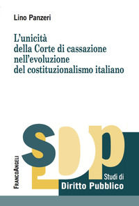 9788891790040 - L'unicità della Corte di Cassazione nell'evoluzione del costituzionalismo italiano