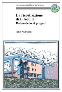 9788891790866 - La ricostruzione di L'Aquila. Dal modello ai progetti