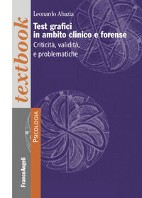 9788891791771 - Test grafici in ambito clinico e forense. Criticità, validità e problematiche