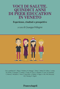 9788891799319 - Voci di salute. Quindici anni di peer education in Veneto, Esperienze, risultati e prospettive