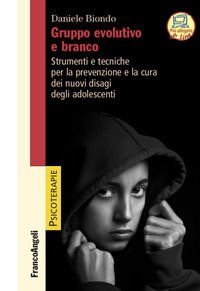 9788891799425 - Gruppo evolutivo e branco. Strumenti e tecniche per la prevenzione e la cura dei nuovi disagi degli adolescenti