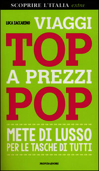 9788891800138 - Viaggi top a prezzi pop. Mete di lusso per le tasche di tutti