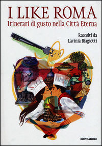 9788891804457 - I like Roma. Itinerari di gusto nella città eterna