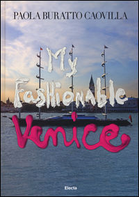 9788891808448 - My fashionable Venice. Ediz. illustrata
