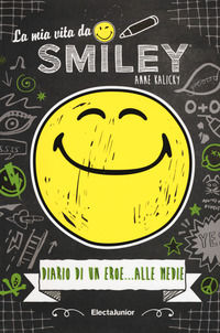 9788891812773 - La mia vita da smiley, Diario di un eroe... alle medie