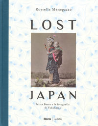 9788891814951 - Lost Japan. Felice Beato e la fotografia di Yokohama. Ediz. a colori