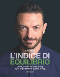 9788891818836 - L'indice di equilibrio. Come, cosa e quando mangi è più importante di quanto mangi