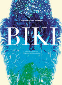 9788891825872 - Biki. Visioni francesi per una moda italiana. Ediz. illustrata