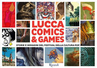 9788891828019 - Lucca Comics & Games. Storie e immagini del festival della cultura pop