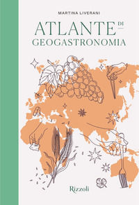 9788891828576 - Atlante di geogastronomia. Ediz. illustrata