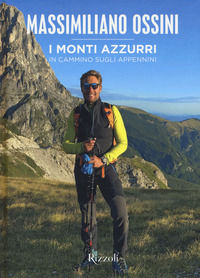 9788891836113 - I monti azzurri. In cammino sugli Appennini. Ediz. a colori
