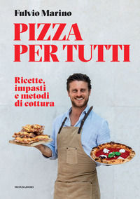 9788891836298 - Pizza per tutti. Ricette, impasti e metodi di cottura