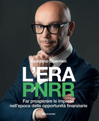 9788891839572 - L'era PNRR. Far prosperare le imprese nell'epoca delle opportunità finanziarie